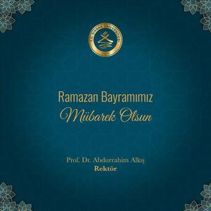 Rektörümüzün Ramazan Bayramı Mesajı